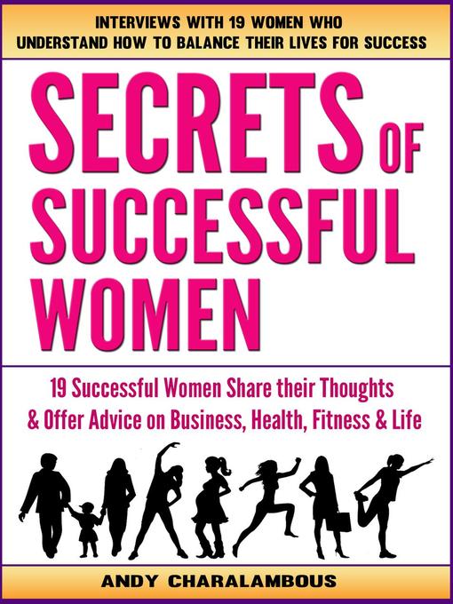 Title details for Secrets of Successful Women--19 Women Share Their Thoughts On Business, Health, Fitness & Life by Andy Charalambous - Wait list